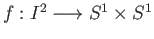 $ f:I^2\longrightarrow S^1\times S^1$