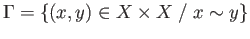 $\displaystyle \Gamma = \{(x, y)\in X\times X\;/\; x\sim y\}
$