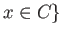 $\displaystyle x \in C \}$