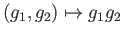 $\displaystyle (g_1, g_2)\mapsto g_1g_2$