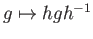 $ g \mapsto hgh^{-1}$
