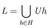$\displaystyle L = \bigcup_{h\in H} Uh
$