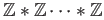 $ \mathbb{Z} * \mathbb{Z} \dots *\mathbb{Z}$