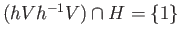 $ (hVh^{-1}V)\cap H = \{1\}$