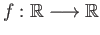 $ f:\mathbb{R}\longrightarrow \mathbb{R}$