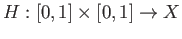 $ H : [0,1] \times [0,1] \rightarrow X $
