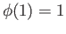 $ \phi(1) = 1$