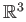 $ \mathbb{R}^3$