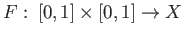 $ F:\: [0,1] \times [0,1] \rightarrow X$