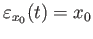 $\displaystyle \varepsilon_{x_0}(t)=x_0$