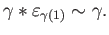 $ \gamma \ast \varepsilon_{\gamma(1)} \sim \gamma.$
