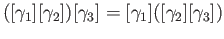 $\displaystyle ([\gamma_1][\gamma_2])[\gamma_3]=[\gamma_1]([\gamma_2][\gamma_3])
$