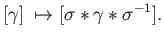 $\displaystyle [\gamma]\;\mapsto [\sigma \ast \gamma \ast \sigma^{-1}].$