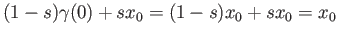 $\displaystyle (1-s)\gamma(0) + sx_0=(1-s)x_0 + sx_0=x_0$