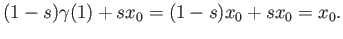 $\displaystyle (1-s)\gamma(1) + sx_0=(1-s)x_0 + sx_0=x_0.$