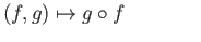 $\displaystyle (f, g) \mapsto g\circ f \phantom{XXXX}$