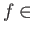 $ f \in$