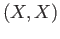 $ (X, X)$