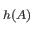 $ _{h(A)}$