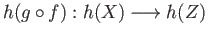 $ h(g\circ f) : h(X) \longrightarrow h(Z)$
