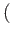 $\displaystyle ($