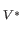$\displaystyle _{V^{*}}
$