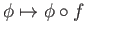 $\displaystyle \phi\mapsto \phi\circ f\phantom{XX}$