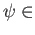 $ \psi\in$