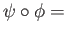 $ \psi\circ\phi =$