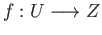 $ f: U \longrightarrow Z$