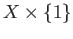 $ X\times\{1\}$