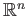 $ \mathbb{R}^n$