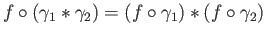 $ f \circ (\gamma_1 \ast \gamma_2)= (f \circ \gamma_1) \ast
(f \circ \gamma_2)$