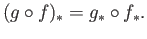 $\displaystyle (g \circ f)_\ast = g_{\ast} \circ f_{\ast}.
$