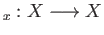 $ _{x} : X \longrightarrow X$