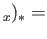 $ _{x})_{\ast}=$