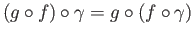 $\displaystyle (g \circ f) \circ \gamma = g \circ (f \circ \gamma)
$