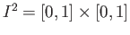 $ I^2 = [0, 1]\times [0,1]$