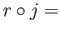 $ r \circ j =$