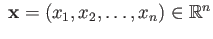 $ \;{\bf x} = (x_1, x_2,\dots, x_n)\in \mathbb{R}^n$