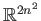 $ \mathbb{R}^{2n^2}$