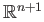 $ \mathbb{R}^{n+1}$