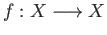 $ f:X \longrightarrow X$