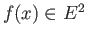 $ f(x) \in E^2$
