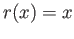 $ r(x) = x$