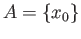 $ A = \{x_0\}$