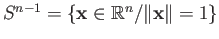$ S^{n-1} = \{{\bf x}\in \mathbb{R}^n/ \Vert{\bf x}\Vert = 1\}$