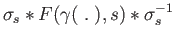 $\displaystyle \sigma_s*F(\gamma(\;.\;), s)*\sigma_s^{-1}
$