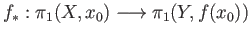 $ f_*: \pi_1(X, x_0)\longrightarrow \pi_1(Y, f(x_0))$