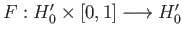 $ F:H_0^{\prime}\times [0, 1]\longrightarrow H_0^{\prime}$